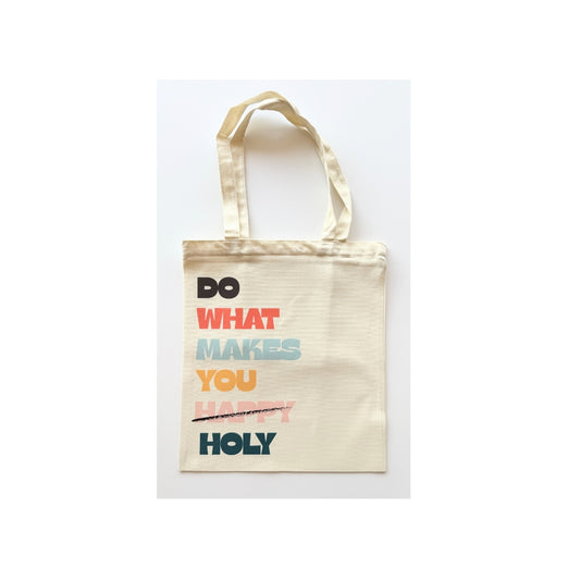 Do What Makes You Holy-Canvas Tote