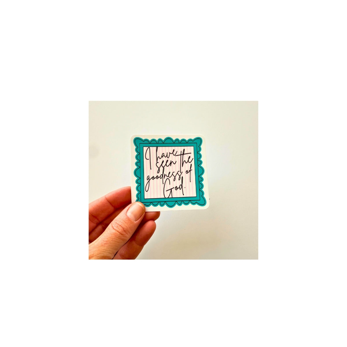 I have seen the Goodness Sticker
