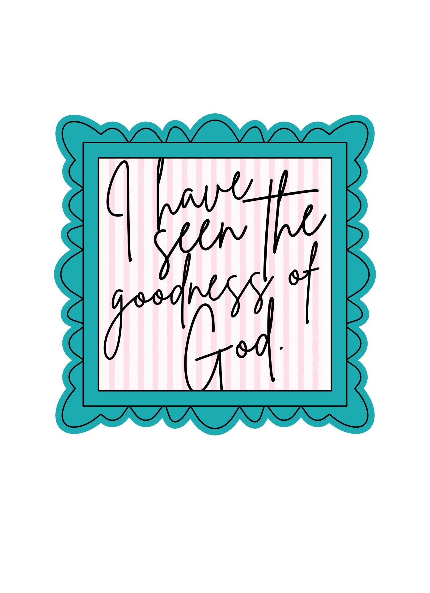 I have seen the Goodness Sticker