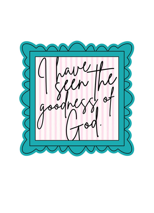 I have seen the Goodness Sticker